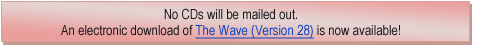 No CDs will be mailed out.  An electronic download of The Wave (Version 28) is now available!